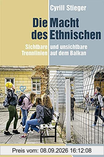 Die Macht des Ethnischen: Sichtbare und unsichtbare Trennlinien auf dem Balkan