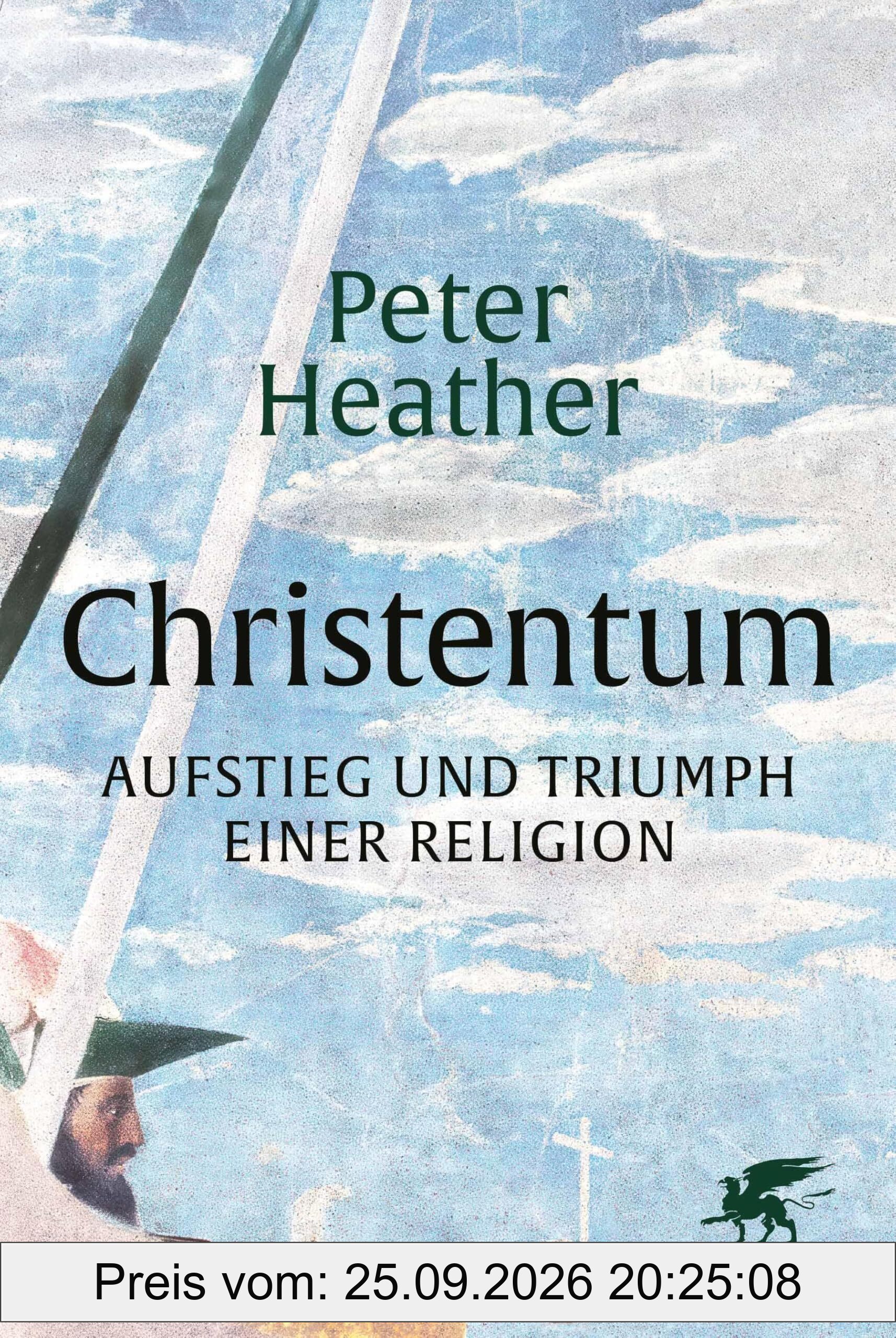 Christentum: Aufstieg und Triumph einer Religion