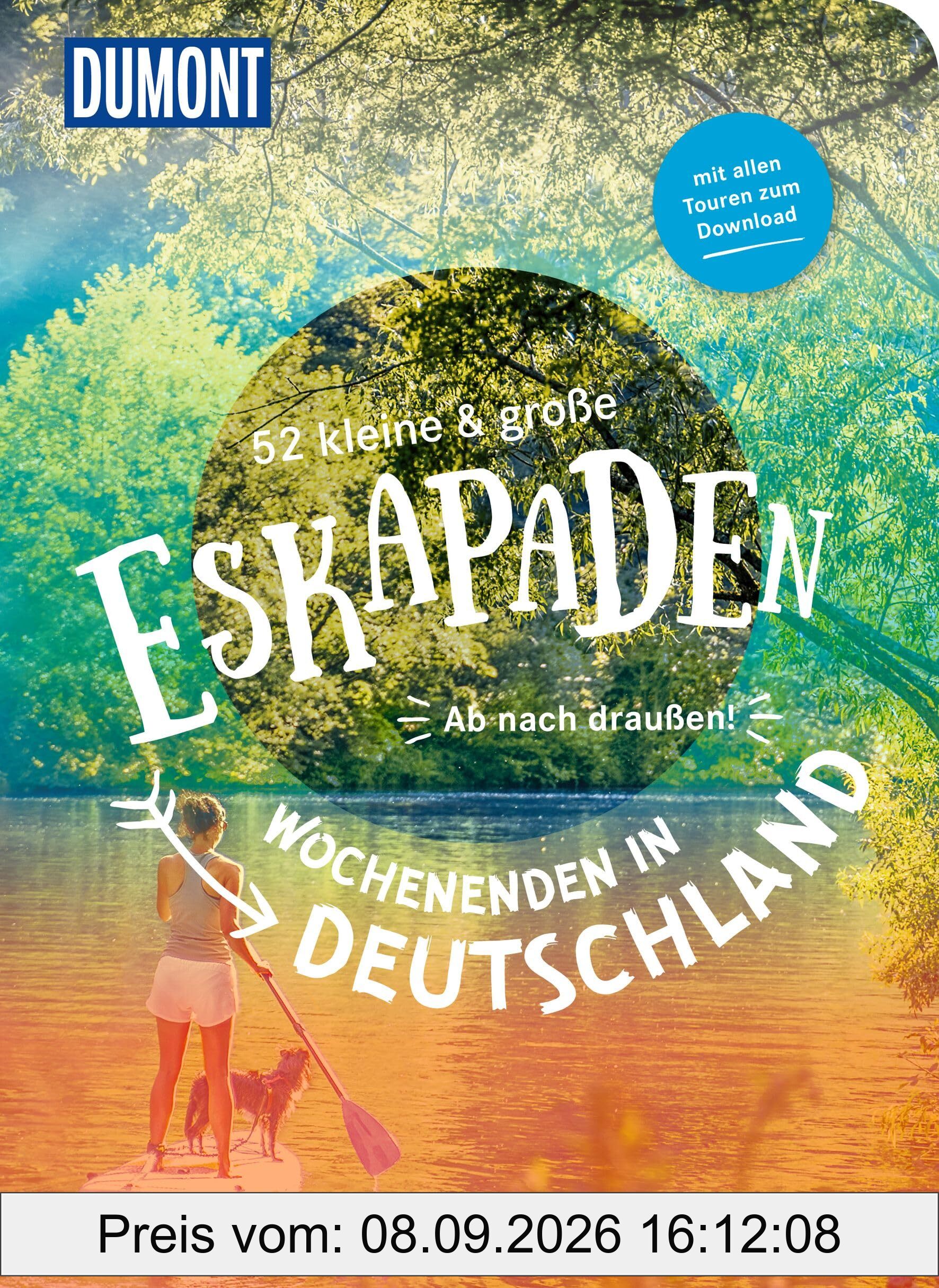 52 kleine & große Eskapaden – Wochenenden in Deutschland: Ab nach draußen! (DUMONT Eskapaden)