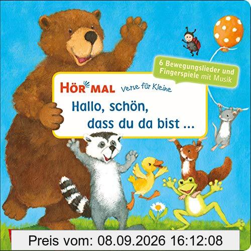 Hör mal (Soundbuch): Verse für Kleine: Hallo, schön, dass du da bist ...: und andere Bewegungslieder und Fingerspiele mit Musik und Anleitungen ab 18 Monaten