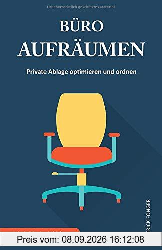 Büro aufräumen: Private Ablage optimieren und ordnen