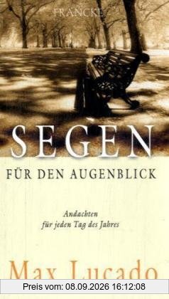 Segen für den Augenblick: Andachten für jeden Tag des Jahres