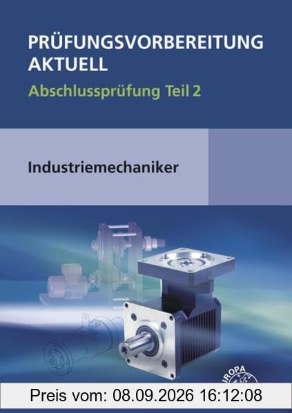 Prüfungsvorbereitung aktuell - Industriemechaniker/-in. Abschlussprüfung 02