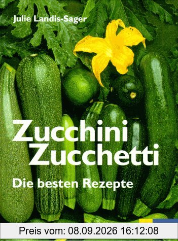 Zucchini Zucchetti: Die besten Rezepte