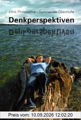 Denkperspektiven: Lehrbuch Ethik/Philosophie Gymnasiale Oberstufe
