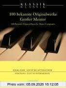 Klassik Klassik 100 bekannte Originalwerke Großer Meister: Für Klavier- Leicht und Mittelschwer
