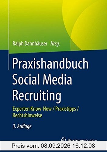 Praxishandbuch Social Media Recruiting: Experten Know-How / Praxistipps / Rechtshinweise