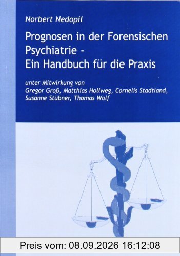 Prognosen in der Forensischen Psychiatrie - Ein Handbuch für die Praxis