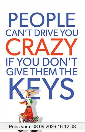 People Can't Drive You Crazy If You Don't Give Them the Keys
