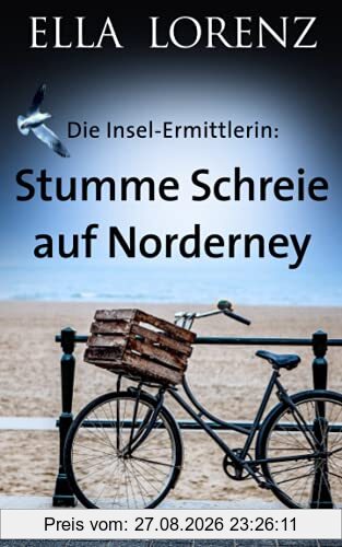 Stumme Schreie auf Norderney: Die Insel-Ermittlerin Ostfrieslandkrimi