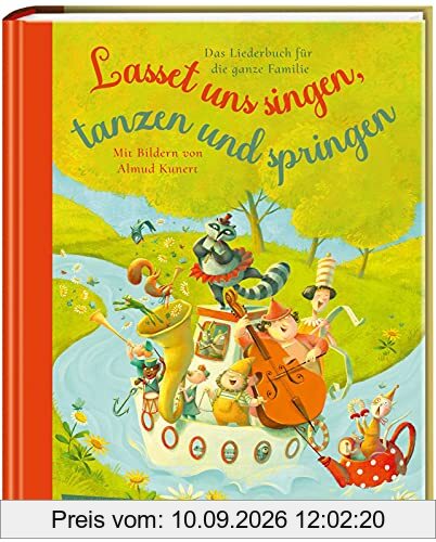Lasset uns singen, tanzen und springen: Das Liederbuch für die ganze Familie | Ein reich bebilderter Liederbuchschatz