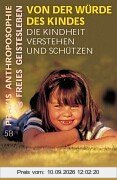 Von der Würde des Kindes: Die Kindheit verstehen und schützen