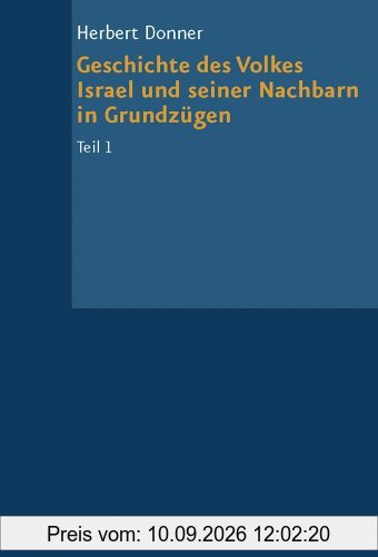 Grundrisse zum Alten Testament, Bd.4/1, Geschichte des Volkes Israel und seiner Nachbarn in Grundzügen: Von den Anfängen bis zur Staatenbildungszeit: Bd. 4/I