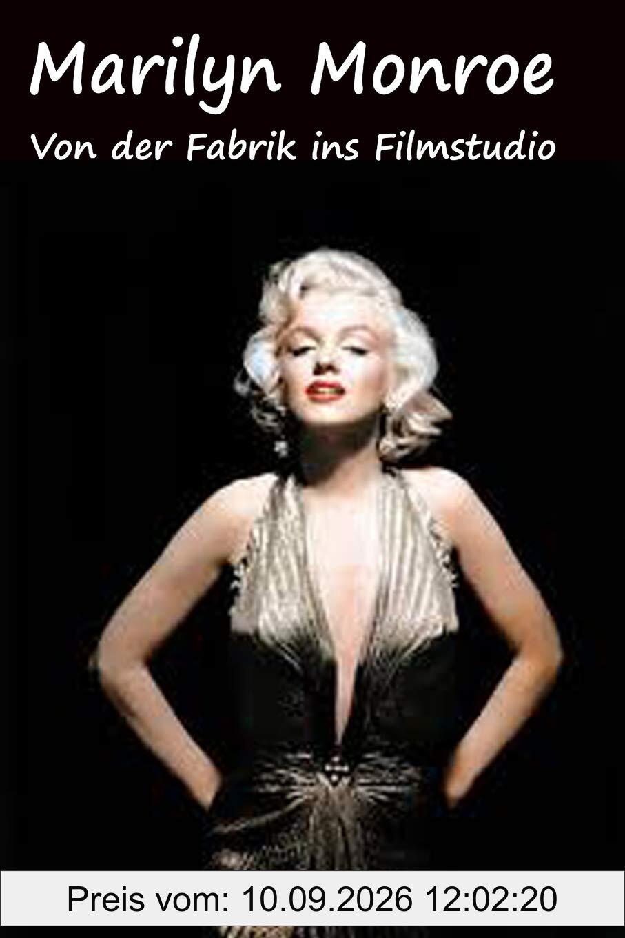 Marilyn Monroe: Von der Fabrik ins Filmstudio (Biographien: Herausragende Menschen des 20. Jahrhunderts, Band 5)