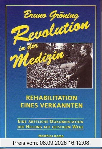Bruno Gröning: Revolution in der Medizin