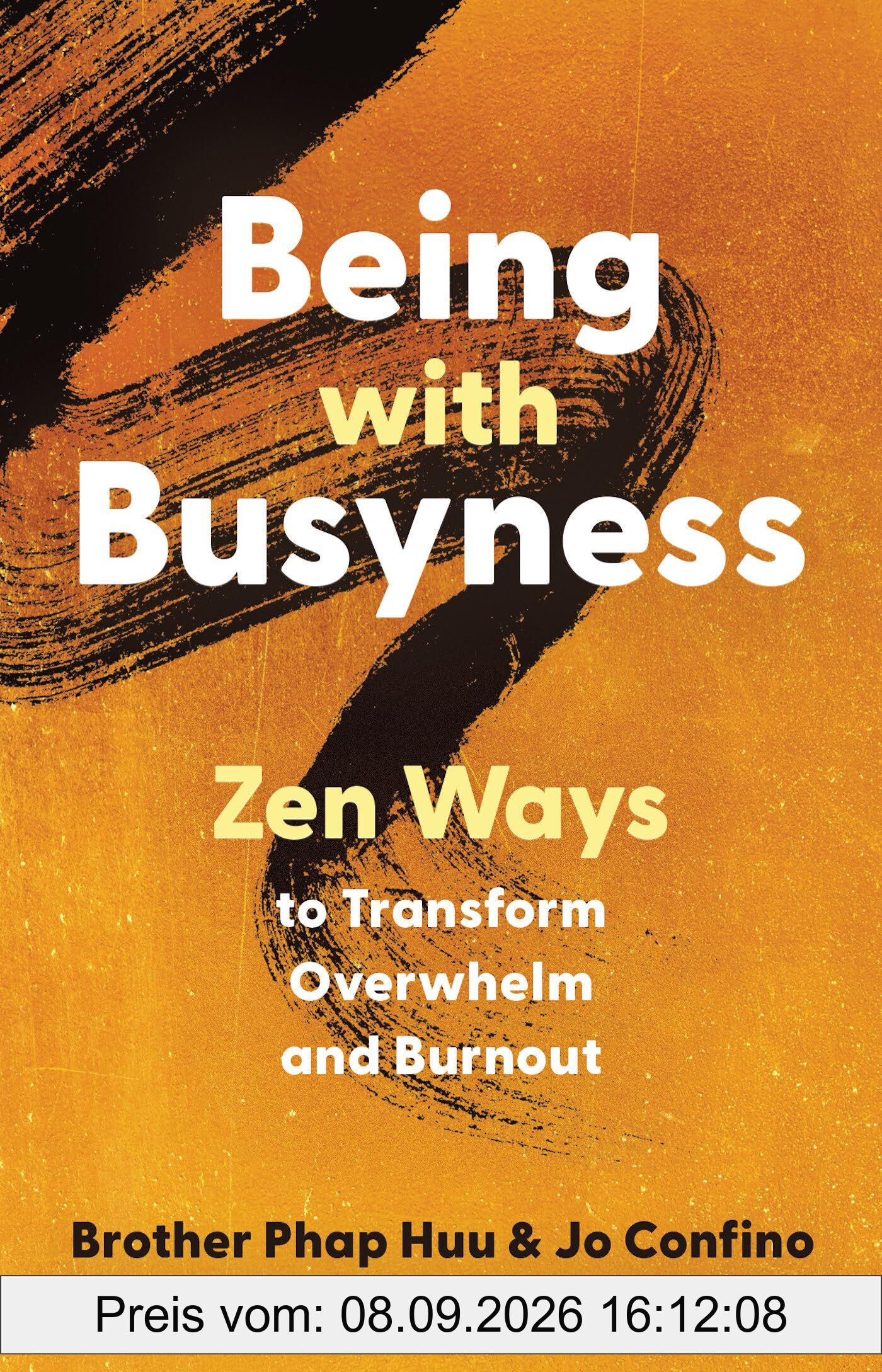 Being with Busyness: Zen Ways to Transform Overwhelm and Burnout