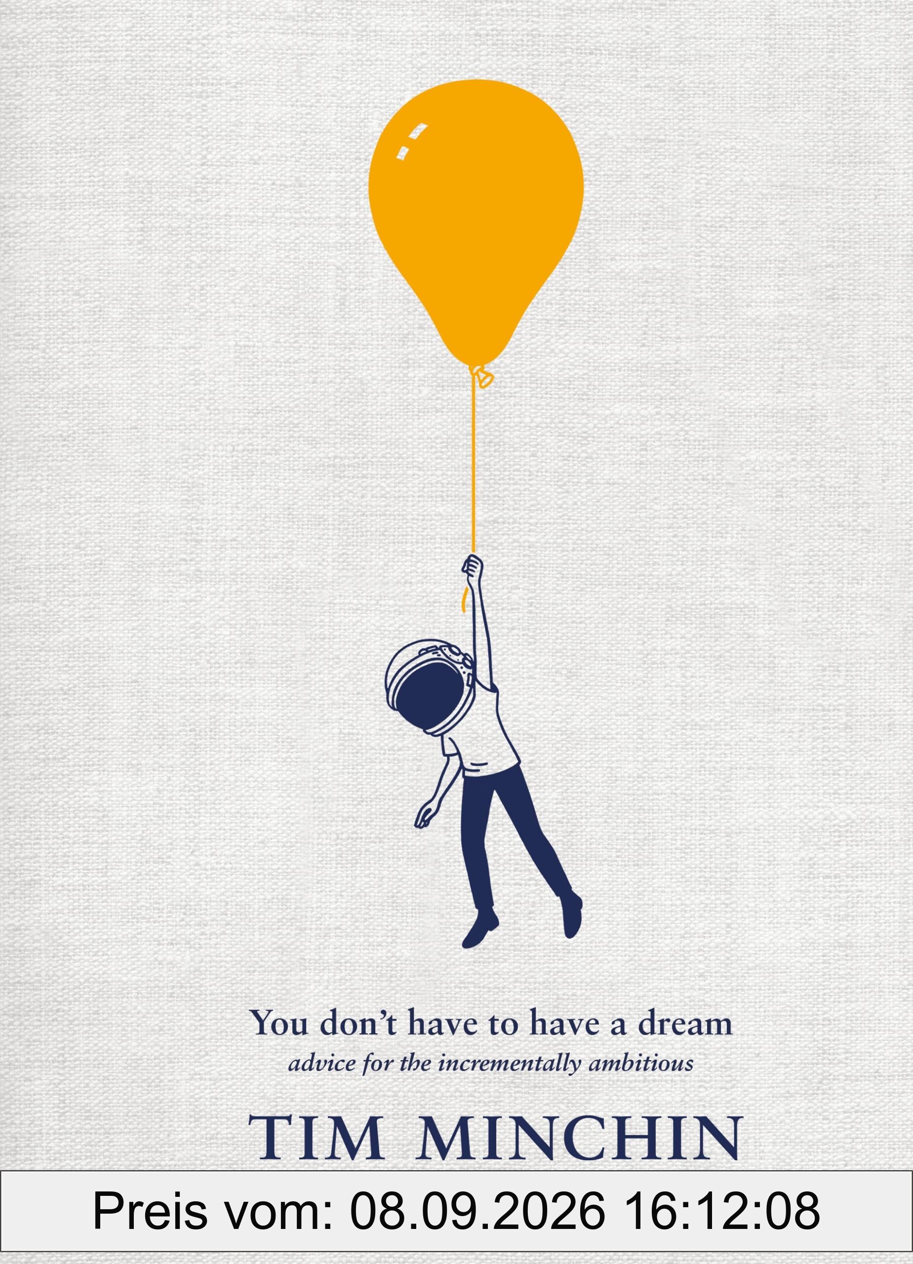 You Don't Have To Have A Dream: Advice for the Incrementally Ambitious