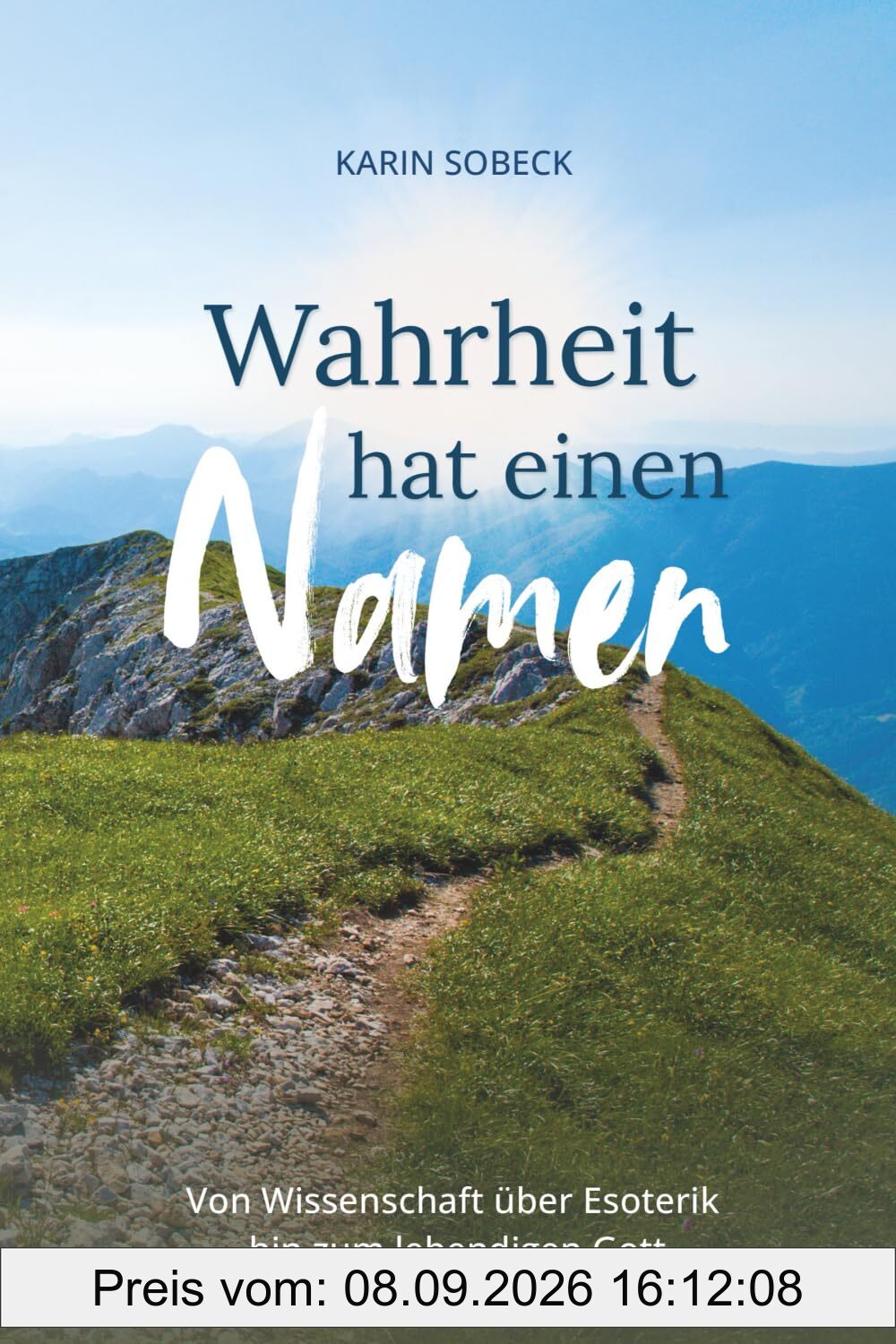 Wahrheit hat einen Namen: Von Wissenschaft über Esoterik hin zum lebendigen Gott
