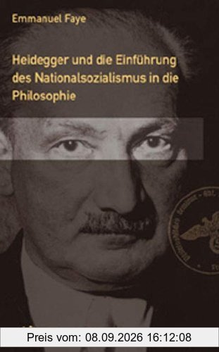 Heidegger. Die Einführung des Nationalsozialismus in die Philosophie. Im Umkreis der unveröffentlichen Seminare zwischen 1933 und1935