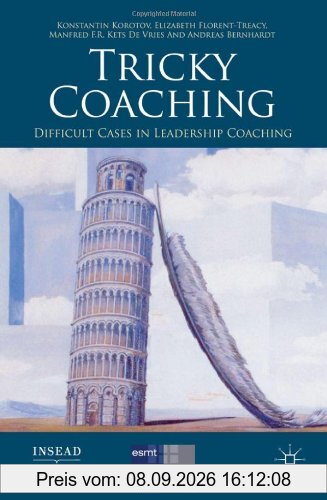 Tricky Coaching: Difficult Cases in Leadership Coaching (INSEAD Business Press)