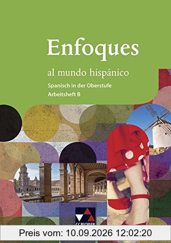 Enfoques al mundo hispánico - Spanisch in der Oberstufe / Enfoques al mundo hispánico AH B