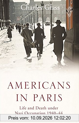 Americans in Paris: Life and Death Under Nazi Occupation 1940-44