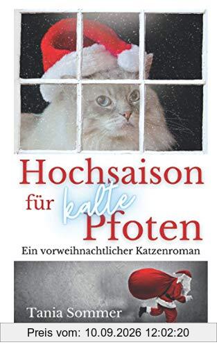 Hochsaison für kalte Pfoten: Ein vorweihnachtlicher Katzenroman (Humorvolle Katzengeschichten, Band 2)