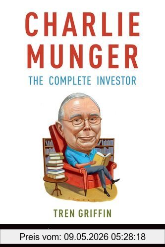Tren Griffin Charlie Munger, The Complete Investor (Columbia Business School Publishing)