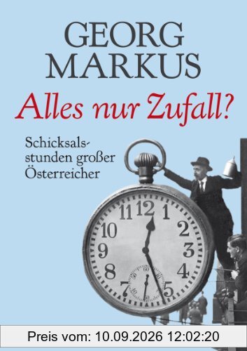 Alles nur Zufall? Schicksalsstunden großer Österreicher