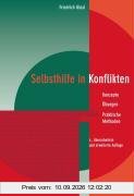 Selbsthilfe in Konflikten: Konzepte, Übungen, Praktische Methoden