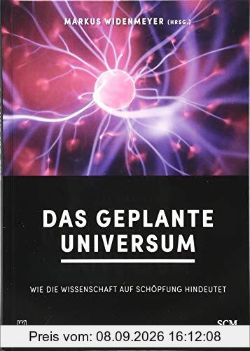 Das geplante Universum: Wie die Wissenschaft auf Schöpfung hindeutet