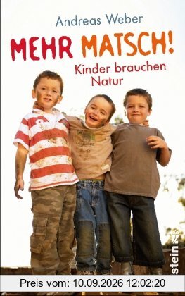 Mehr Matsch!: Kinder brauchen Natur