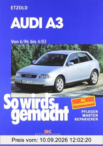 So wird's gemacht. Pflegen - warten - reparieren: Audi A 3 6/96 bis 4/03: So wird's gemacht - Band 110: Benziner 1,6 l / 74 kW (101 PS) 7/96-8/00 bis ... bis 1,9 l / 96 kW (130 PS) 9/00-4/03: BD 110