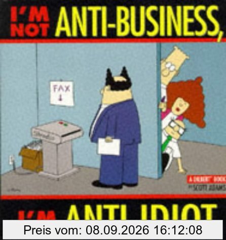 I'm Not Anti-Business, I'm Anti-Idiot (A Dilbert Book)