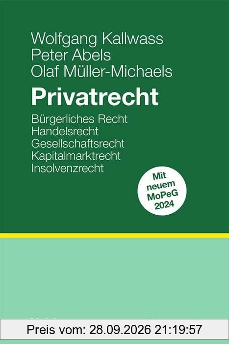 Privatrecht: Bürgerliches Recht, Handelsrecht, Gesellschaftsrecht, Kapitalmarktrecht, Insolvenzrecht