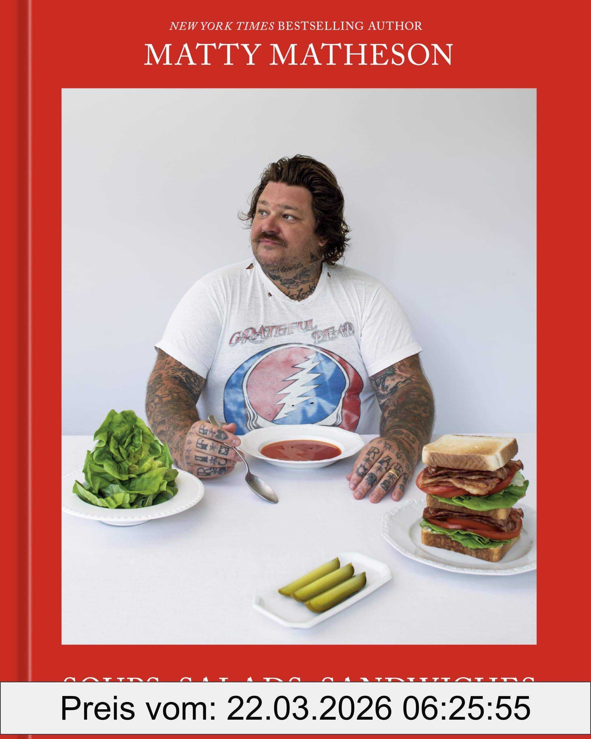 Matty Matheson Soups, Salads, Sandwiches, A Cookbook