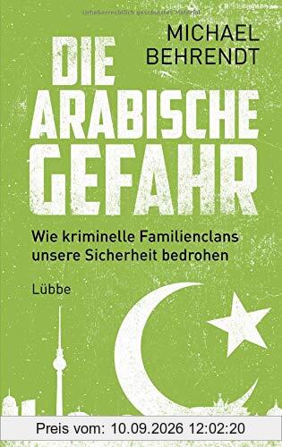 Die arabische Gefahr: Wie kriminelle Familienclans unsere Sicherheit bedrohen