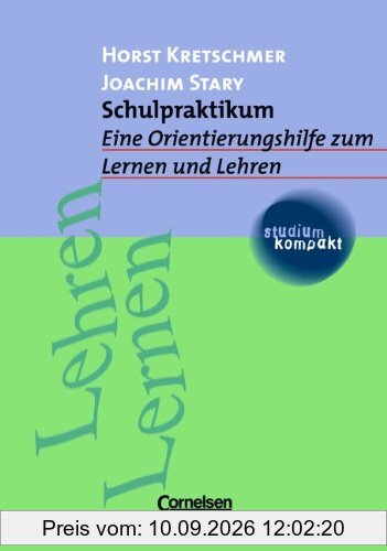 studium kompakt - Pädagogik: Schulpraktikum: Eine Orientierungshilfe zum Lernen und Lehren. Studienbuch