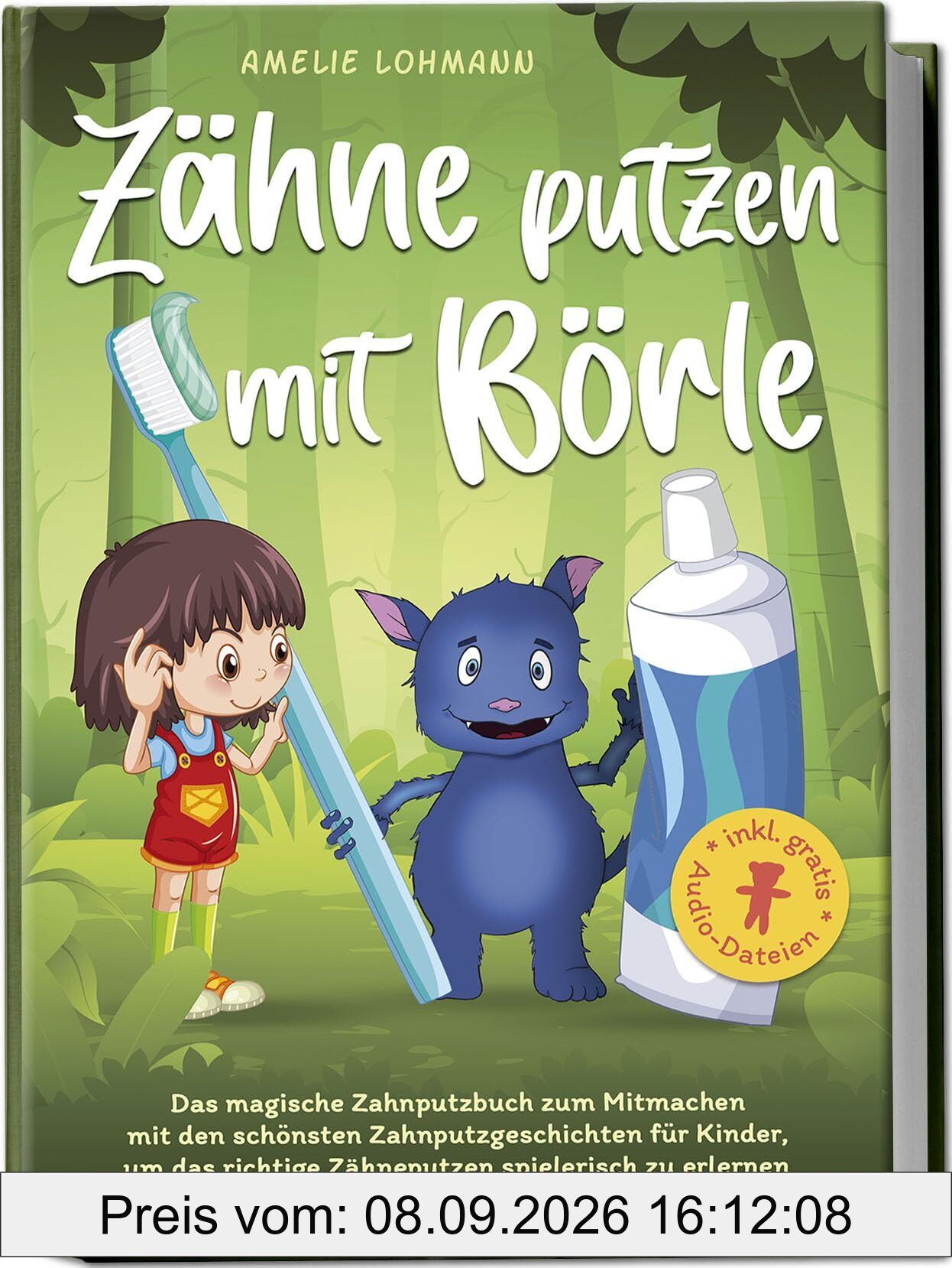 Zähne putzen mit Börle: Das magische Zahnputzbuch zum Mitmachen mit den schönsten Zahnputzgeschichten für Kinder, um das richtige Zähneputzen spielerisch zu erlernen - inkl. gratis Audio-Dateien