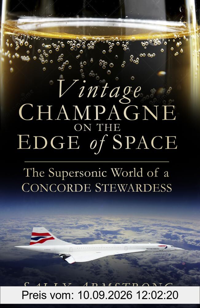Vintage Champagne on the Edge of Space: The Supersonic World of a Concorde Stewardess