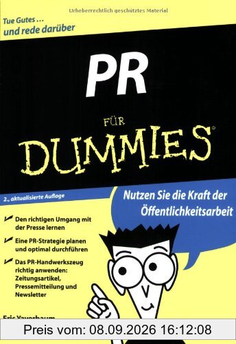 PR für Dummies: Der richtige Umgang mit der Presse - Das PR-Handwerkszeug beherrschen: Brainstorming, Pressemitteilung, Newsletter - Jede Menge Beispiele aus der Praxis (Fur Dummies)