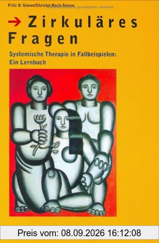 Zirkuläres Fragen. Systemische Therapie in Fallbeispielen: Ein Lernbuch.