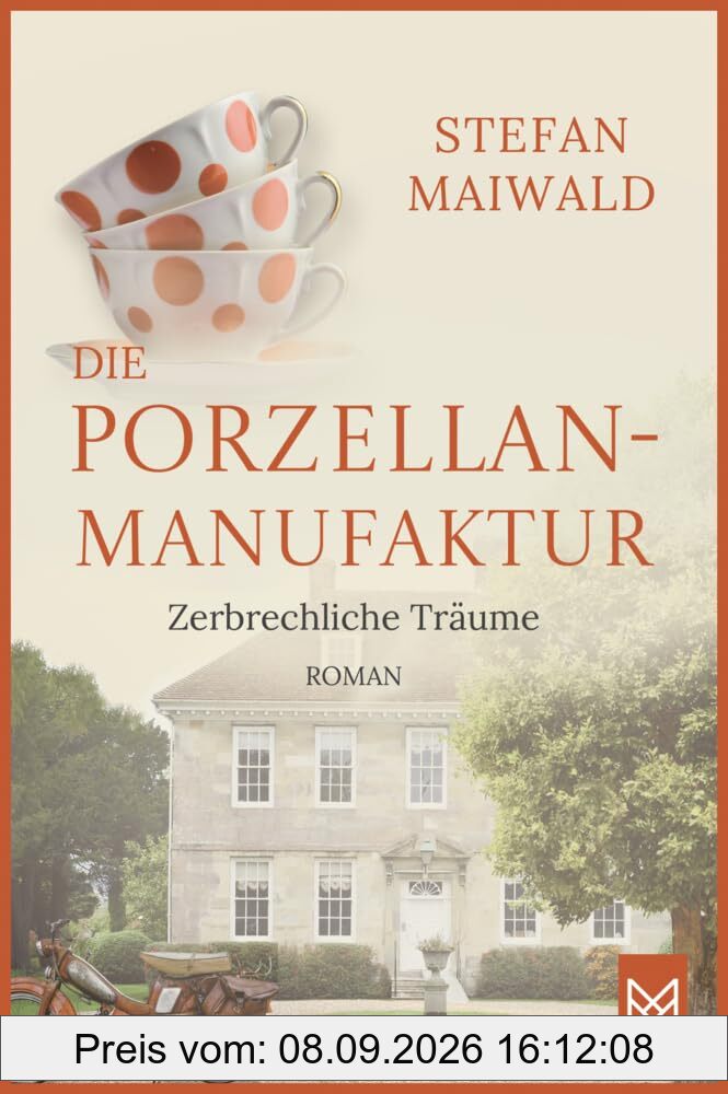 Die Porzellanmanufaktur – Zerbrechliche Träume: Roman. Die Thalmeyer-Saga