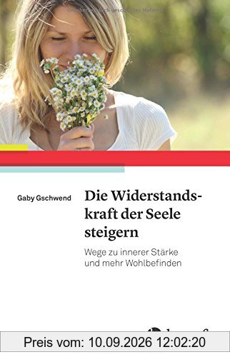 Die Widerstandskraft der Seele steigern: Wege zu innerer Stärke und mehr Wohlbefinden