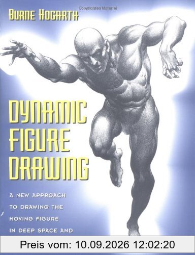 Dynamic Figure Drawing: A New Approach to Drawing the Moving Figure in Deep Space and Foreshortening (Practical Art Books)
