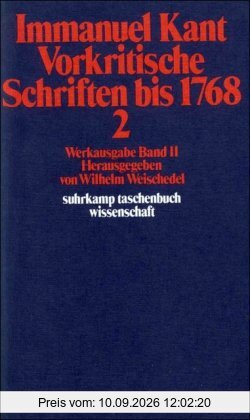 Immanuel Kant Werkausgabe Band II: Vorkritische Schriften bis 1768