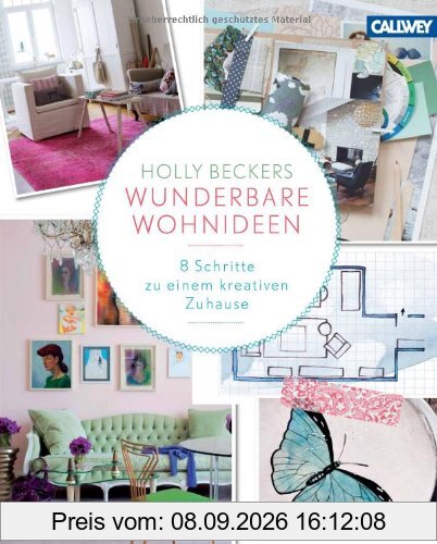 Holly Beckers wunderbare Wohnideen: 8 Schritte zu einem kreativen Zuhause
