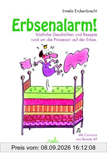 Erbsenalarm!: Köstliche Geschichten und Rezepte rund um die Prinzessin auf der Erbse