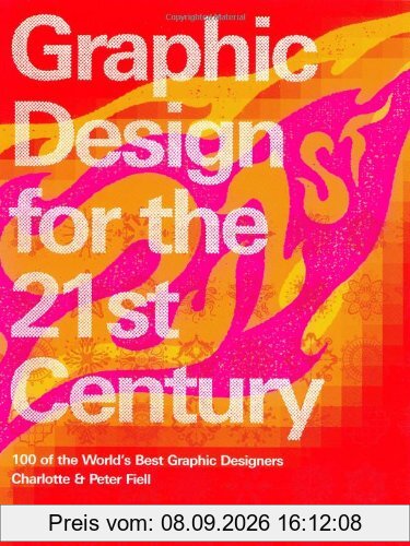Graphic design for the 21st century : 100 of the world's best graphic designers. Grafikdesign im 21 Jahrhundert. Le design graphique au 21e siècle