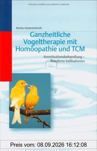 Ganzheitliche Vogeltherapie mit Homöopathie und TCM: Konstitutionsbehandlung - Bewährte Indikationen